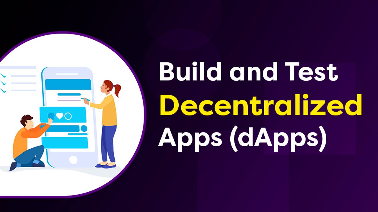 Build and Test Decentralized Apps