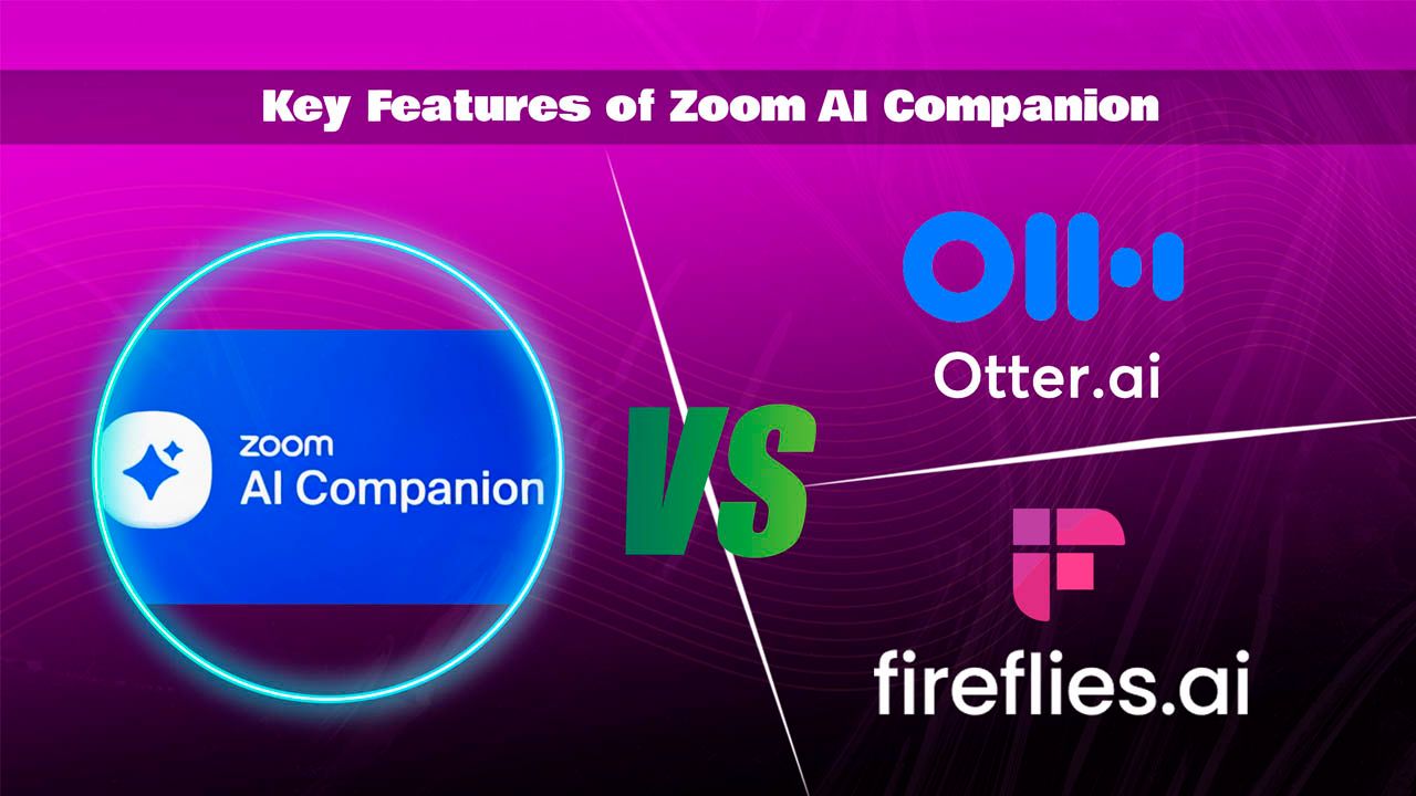 Comparison of Zoom AI Companion with Otter.ai and Fireflies.ai