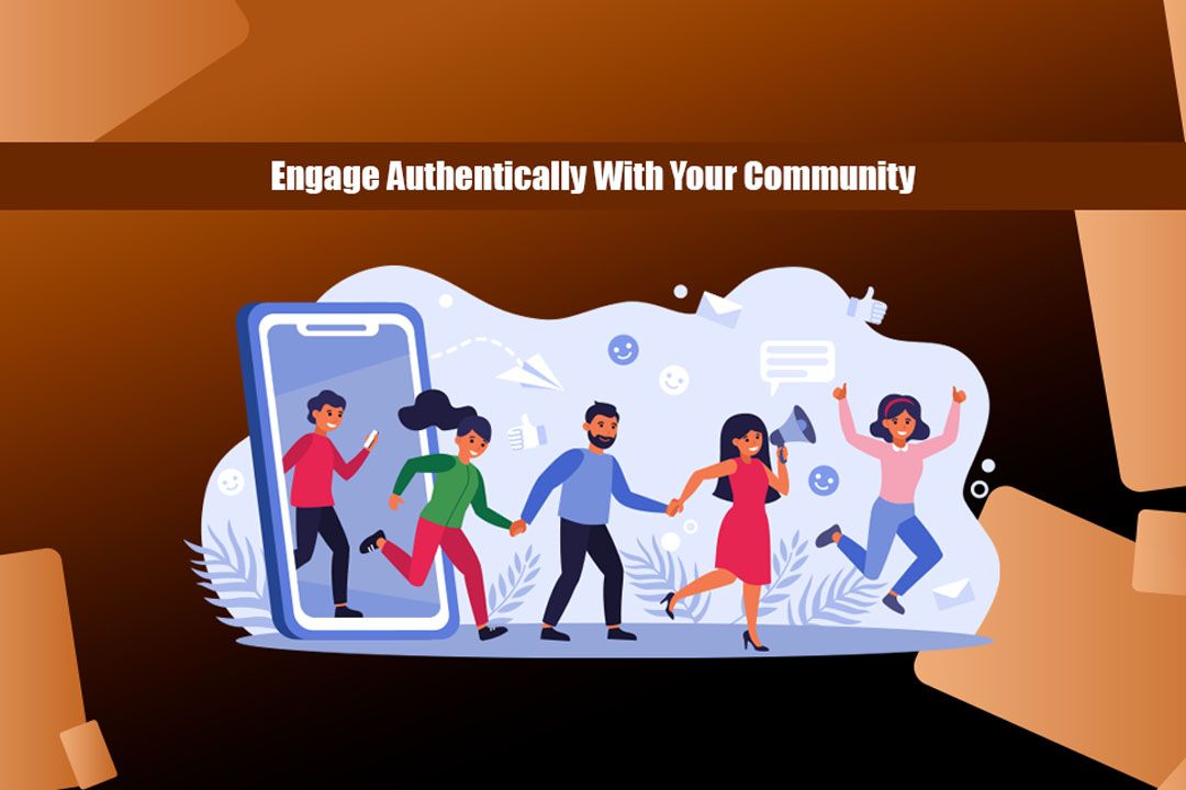 Engage Authentically With Your Community