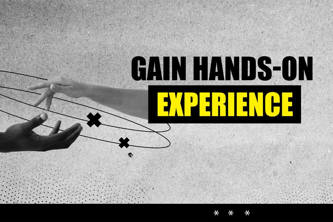 Gain Hands-On Experience