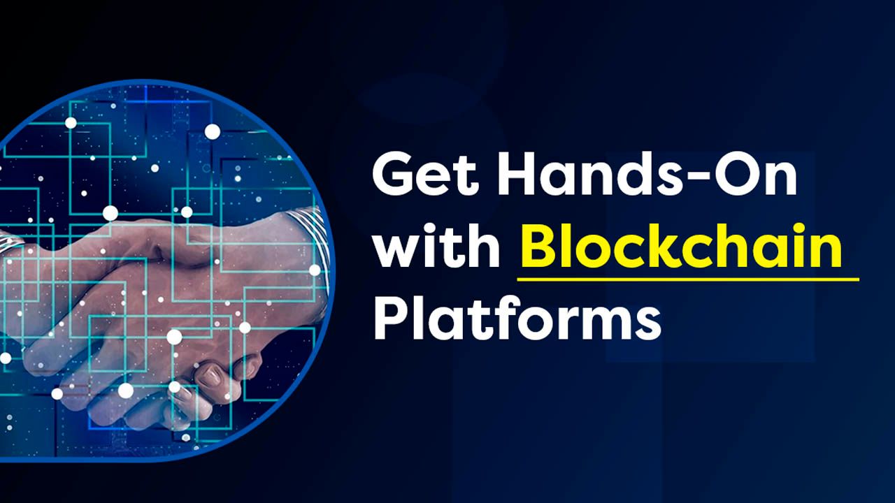 Get Hands-On with Blockchain Platforms