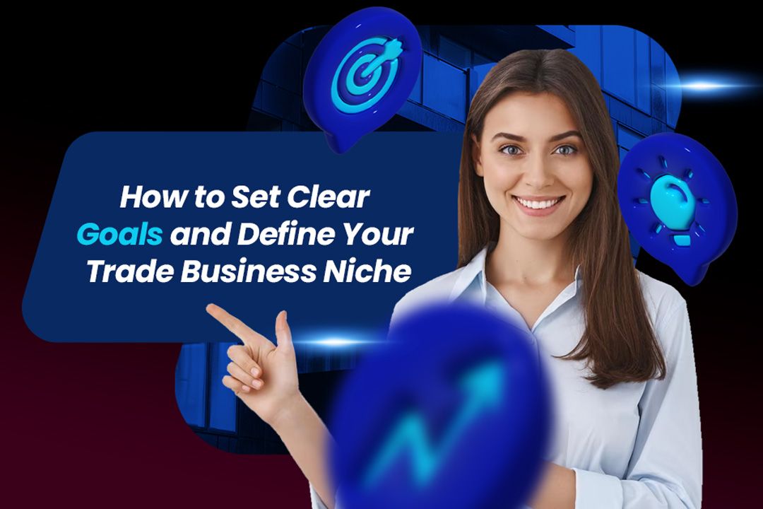 How to Set Clear Goals and Define Your Trade Business Niche