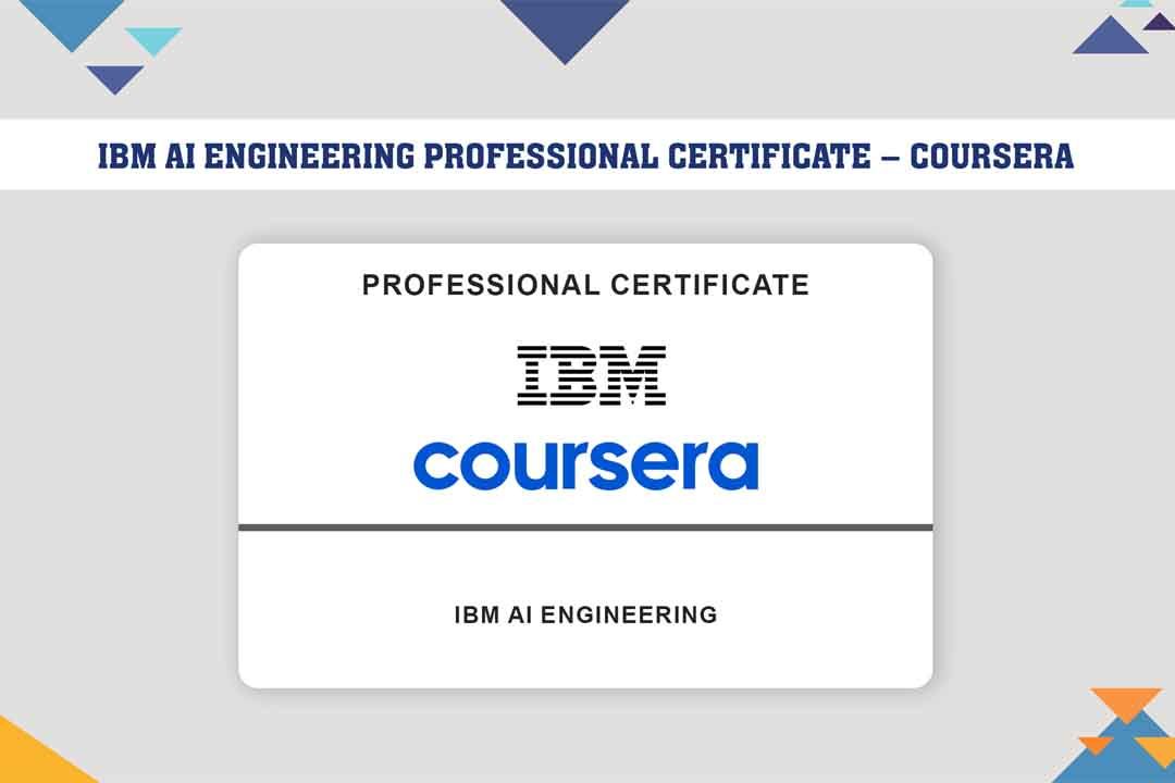 IBM AI Engineering Professional Certificate – Coursera