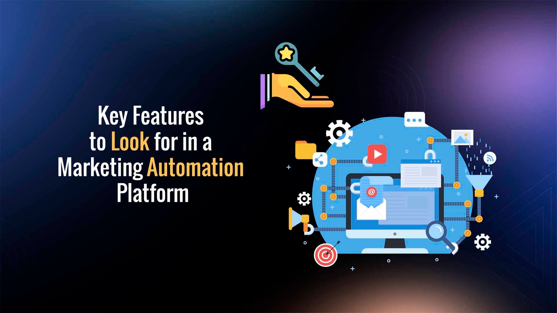 Key Features to Look for in a Marketing Automation Platform.jpg