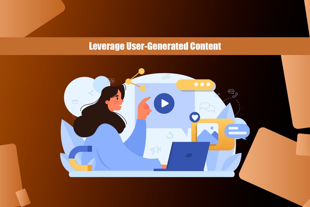 Leverage User-Generated Content