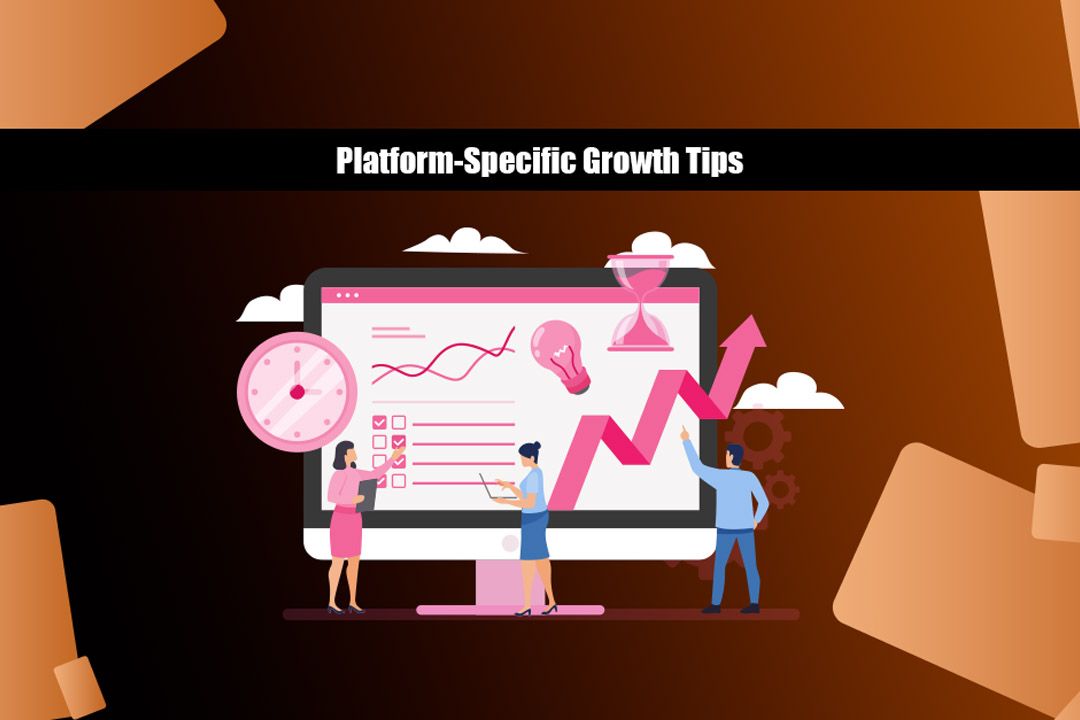 Platform-Specific Growth Tips