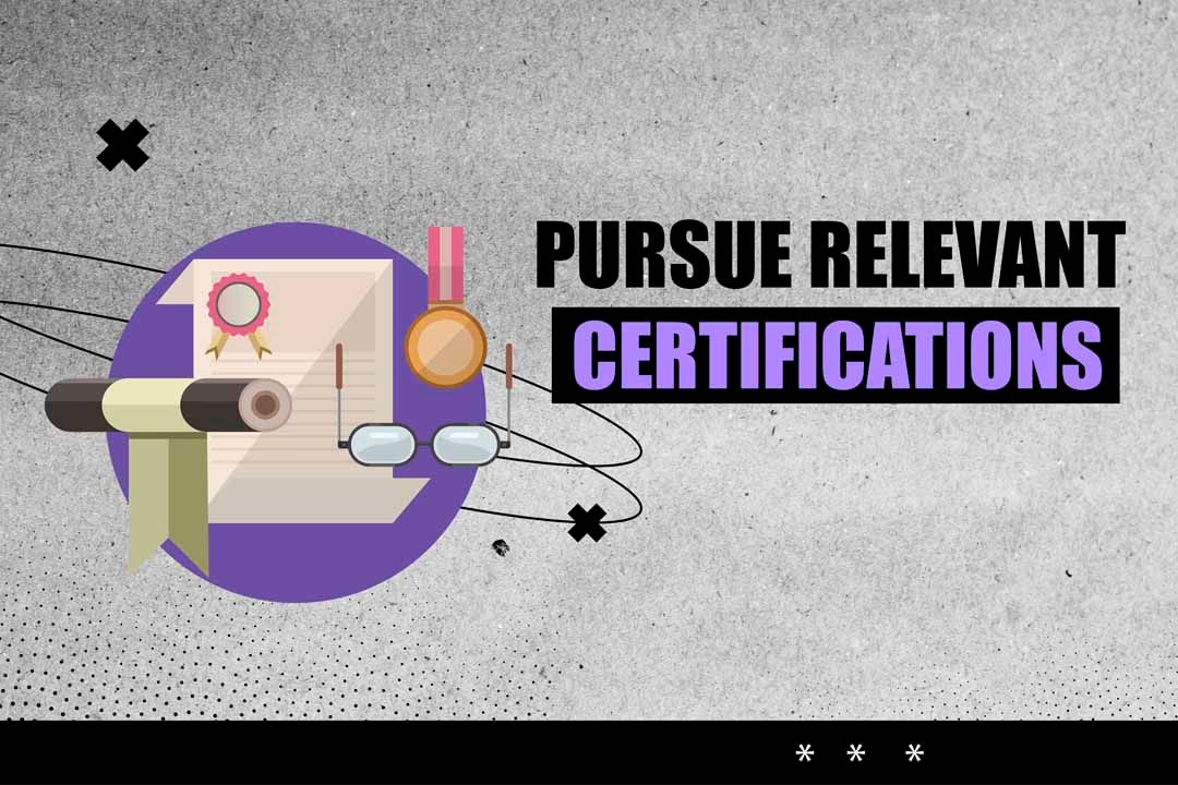 Pursue Relevant Certifications