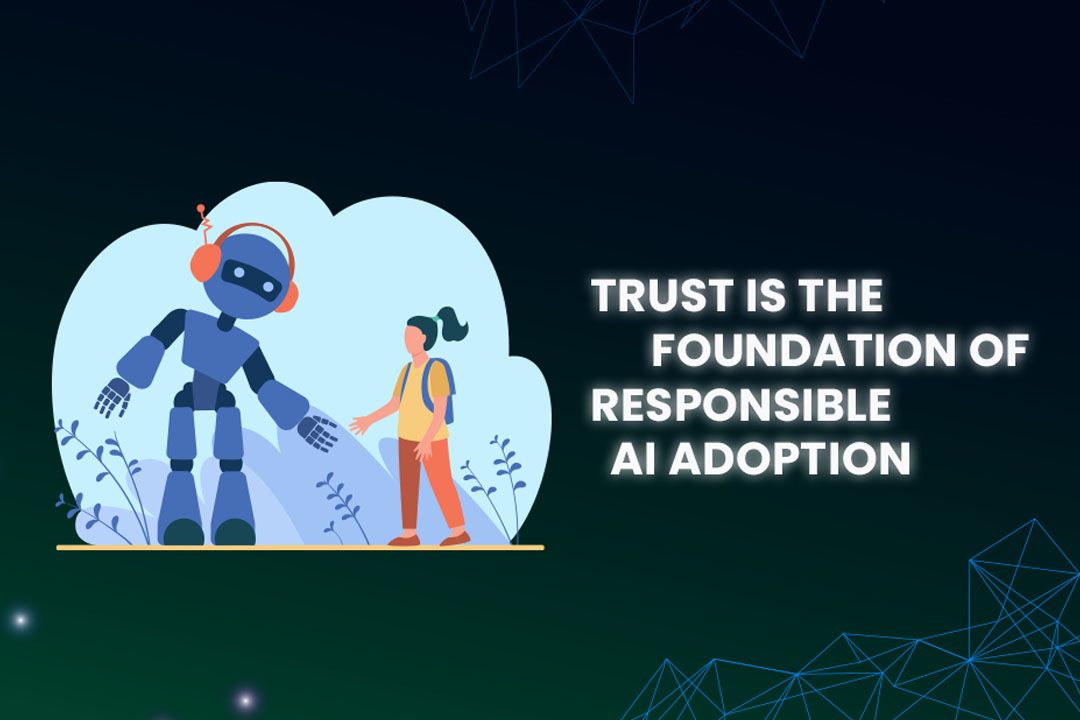 Trust is the Foundation of Responsible AI Adoption