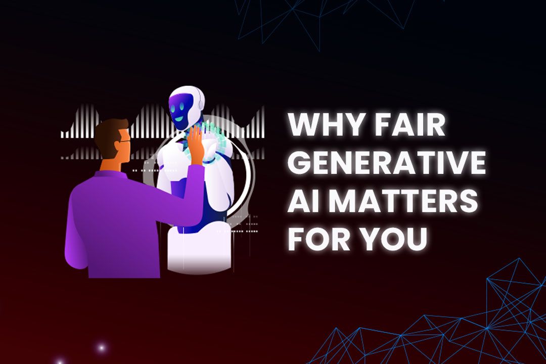 Why Fair Generative AI Matters for You
